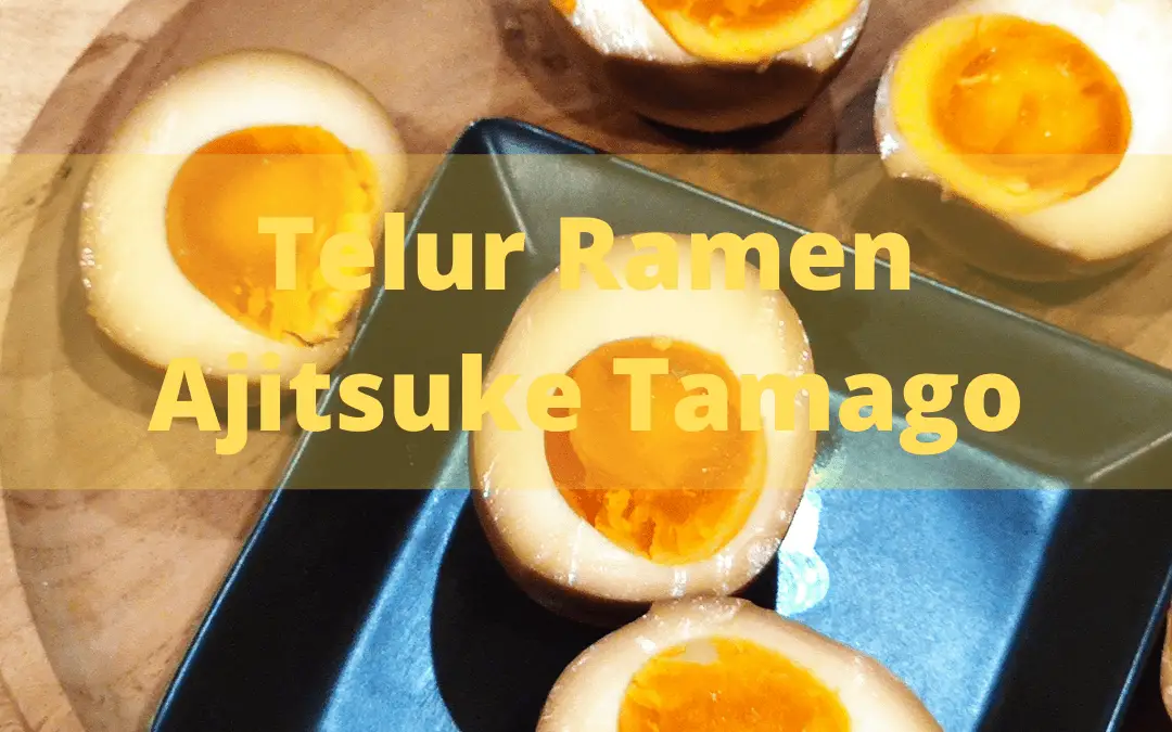 Telur Ramen – Ajitsuke Tamago